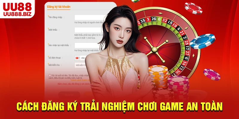Cách đăng ký trải nghiệm chơi game an toàn