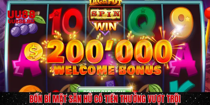 Top 4 bí mật săn hũ cho người mới