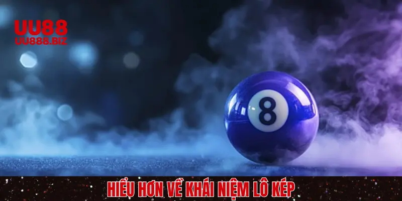 Biết khái niệm trước khi biết chiến thuật chơi lô kép