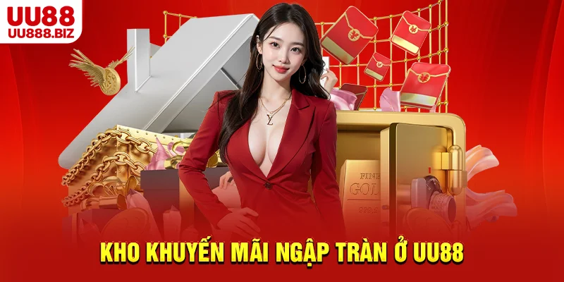 Kho khuyến mãi ngập tràn ở UU88
