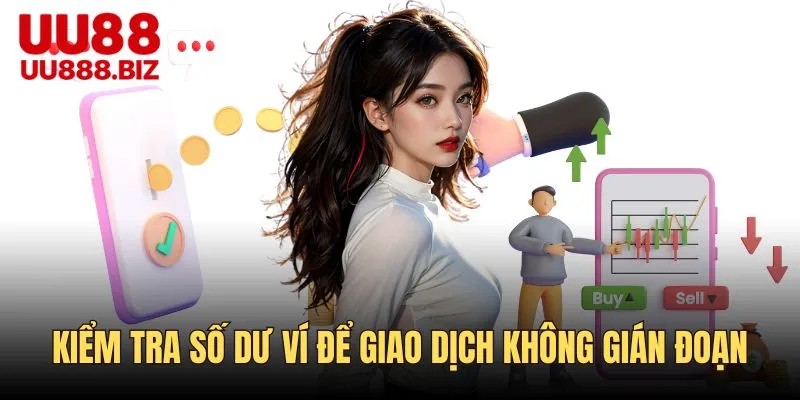 Kiểm tra số dư để giao dịch không bị gián đoạn