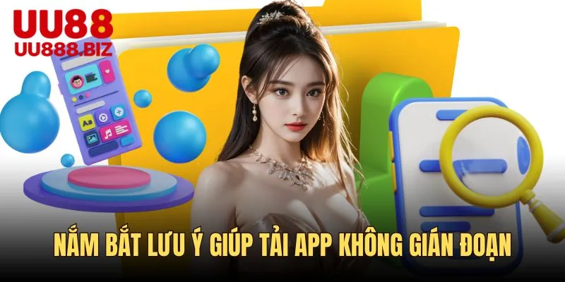 Nắm bắt lưu ý để không lo gián đoạn