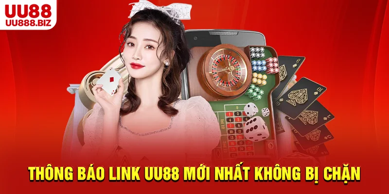 Thông báo link UU88 mới nhất không bị chặn