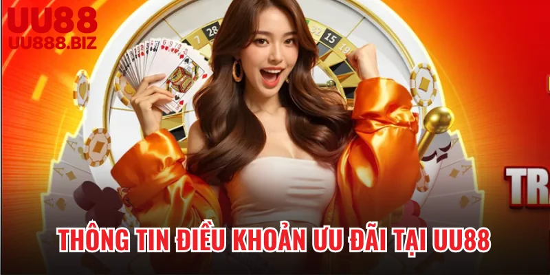 Thông tin điều khoản ưu đãi tại UU88