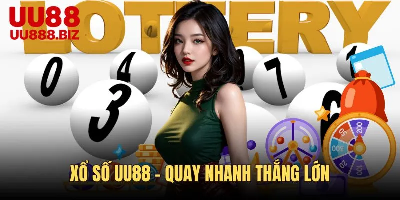 Xổ số UU88 siêu tốc - quay nhanh thắng lớn cực hot